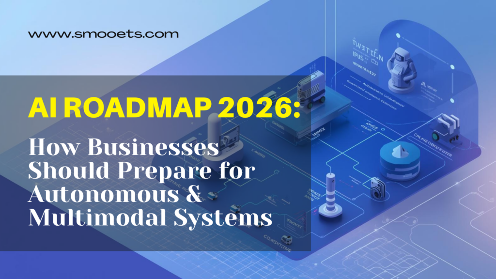 AI Roadmap 2026: How Businesses Should Prepare for Autonomous & Multimodal Systems Banner Blog