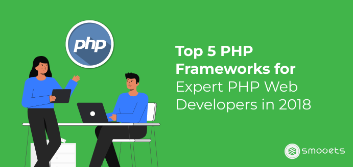 Top 5 PHP Frameworks for Expert PHP Web Developers in 2022