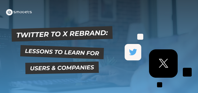 Twitter to X Rebrand: Lessons To Learn for Users & Companies