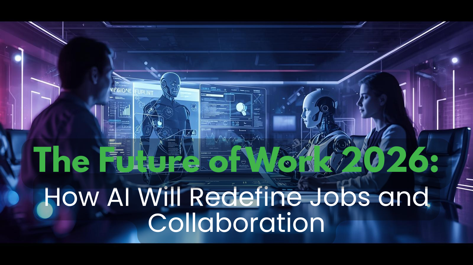 The Future of Work 2026: How AI Will Redefine Jobs and Collaboration